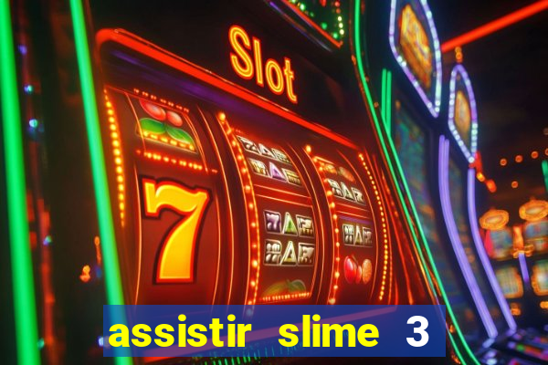 assistir slime 3 temporada dublado